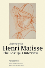 Chatting with Henri Matisse: The Lost 1941 Interview By Henri Matisse, Pierre Courthion (With), Chris Miller (Translated by), Serge Guilbaut (Editor) Cover Image