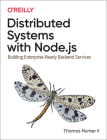 Distributed Systems with Node.Js: Building Enterprise-Ready Backend Services By Thomas Hunter Cover Image