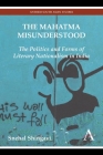 The Mahatma Misunderstood: The Politics and Forms of Literary Nationalism in India Cover Image