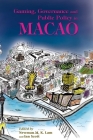 Gaming, Governance and Public Policy in Macao By Newman M. K. Lam (Editor), Ian Scott (Editor) Cover Image