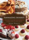 Rawmazing Desserts: Delicious and Easy Raw Food Recipes for Cookies, Cakes, Ice Cream, and Pie Cover Image