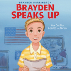 Brayden Speaks Up: How One Boy Inspired the Nation By Brayden Harrington, Betty C. Tang (Illustrator) Cover Image