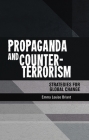 Propaganda and Counter-Terrorism: Strategies for Global Change By Emma Briant Cover Image