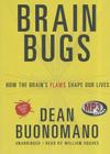 Brain Bugs: How the Brain's Flaws Shape Our Lives By Dean Buonomano, William Hughes (Read by) Cover Image