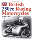 British 250cc Racing Motorcycles 1946-1959: An era of ingenious innovation Cover Image