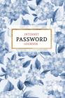 Internet Password Logbook: Keep Your Passwords Organized in Style - Password Logbook, Password Keeper, Online Organizer Floral Design By Password Organizers, Pretty Planners Cover Image