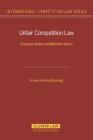 Unfair Competition Law: European Union and Member States (International Competition Law Series Set) By Frauke Henning-Bodewig Cover Image