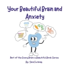Your Beautiful Brain and Anxiety Cover Image
