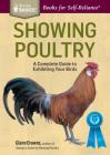 Showing Poultry: A Complete Guide to Exhibiting Your Birds. A Storey BASICS® Title Cover Image