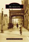 Muskegon (Images of America) By Norma Lewis, Christine Nyholm Cover Image