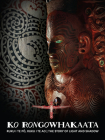 Ko Rongowhakaata: Ruku i te Po, Ruku i te ao: The Story of Light and Shadow By Rongowhakaata Iwi Cover Image