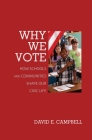 Why We Vote: How Schools and Communities Shape Our Civic Life (Princeton Studies in American Politics: Historical #100) By David E. Campbell Cover Image