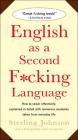 English as a Second F*cking Language: How to Swear Effectively, Explained in Detail with Numerous Examples Taken From Everyday Life By Sterling Johnson Cover Image