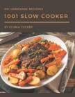 Oh! 1001 Homemade Slow Cooker Recipes: A Timeless Homemade Slow Cooker Cookbook Cover Image