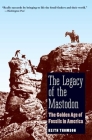 The Legacy of the Mastodon: The Golden Age of Fossils in America By Keith Stewart Thomson Cover Image