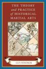 The Theory and Practice of Historical Martial Arts Cover Image