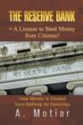 The Reserve Bank = A License to Steal Money from Citizens?: How Money Is Created from Nothing for Dummies Cover Image