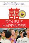 Double Happiness: One Man's Tale of Love, Loss, and Wonder on the Long Roads of China Cover Image