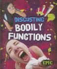 Disgusting Bodily Functions (Totally Disgusting) By Patrick Perish Cover Image