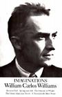 Imaginations: Kora in Hell / Spring and All / The Descent of Winter / The Great American Novel / A Novelette & Other Prose By William Carlos Williams, Webster Schott (Editor) Cover Image