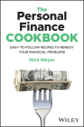 The Personal Finance Cookbook: Easy-To-Follow Recipes to Remedy Your Financial Problems Cover Image
