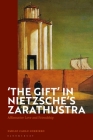 'The Gift' in Nietzsche's Zarathustra: Affirmative Love and Friendship By Emilio Carlo Corriero Cover Image