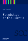 Semiotics at the Circus By Paul Bouissac Cover Image