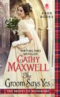 The Groom Says Yes (Brides of Wishmore #3) By Cathy Maxwell Cover Image