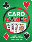 Card Games: Classic Card Games, Including Texas Hold 'Em! By Publications International Ltd Cover Image