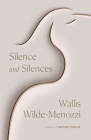 Silence and Silences By Wallis Wilde-Menozzi Cover Image