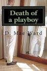 Death of a playboy By D. Mae Ward Cover Image