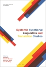 Systemic Functional Linguistics and Translation Studies (Bloomsbury Advances in Translation) By Mira Kim (Editor), Jeremy Munday (Editor), Zhenhua Wang (Editor) Cover Image