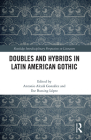 Doubles and Hybrids in Latin American Gothic (Routledge Interdisciplinary Perspectives on Literature) Cover Image