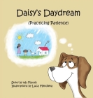 Daisy's Daydream: Practicing Patience By Wb Murph, Luca Mendieta (Illustrator) Cover Image