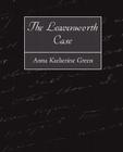 The Leavenworth Case By Anna Katharine Green, Katherine Green Anna Katherine Green, Anna Katherine Green Cover Image