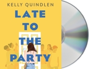 Late to the Party By Kelly Quindlen, Piper Goodeve (Read by) Cover Image