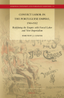 Convict Labor in the Portuguese Empire, 1740-1932: Redefining the Empire with Forced Labor and New Imperialism (European Expansion and Indigenous Response #13) By Timothy J. Coates Cover Image