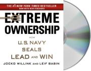Extreme Ownership: How U.S. Navy SEALs Lead and Win By Jocko Willink, Jocko Willink (Read by), Leif Babin, Leif Babin (Read by) Cover Image