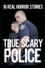 16 TRUE Scary Police Horror Stories By Jamie Hetfield Cover Image