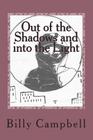 Out of the Shadow: and into the Light By Billy L. Campbell Cover Image