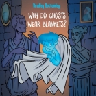 Why do Ghosts Wear Blankets? By Bradley Bottomley Cover Image