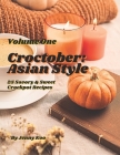 Croctober: Asian Style - Volume One: 25 Savory & Sweet Crockpot Recipes Cover Image