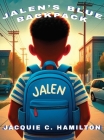 Jalen's Blue Backpack By Jacquie C. Hamilton Cover Image