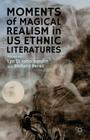 Moments of Magical Realism in US Ethnic Literatures By Lyn Di Iorio Sandín (Editor), R. Perez (Editor) Cover Image