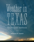 Weather in Texas: The Essential Handbook By George W. Bomar Cover Image