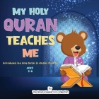 My Holy Quran Teaches Me: Introducing the Holy Quran to Muslim Children Cover Image