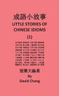 Little Story of Chinese Idioms By David Chang Cover Image