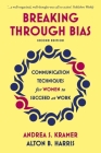 Breaking Through Bias Second Edition: Communication Techniques for Women to Succeed at Work Cover Image