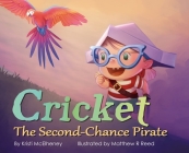 Cricket, The Second-Chance Pirate By Kristi McElheney, Matthew R. Reed (Illustrator) Cover Image