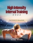 High Intensity Interval Training 2022: The 20-Minute Dream Body By Alice Allen Cover Image